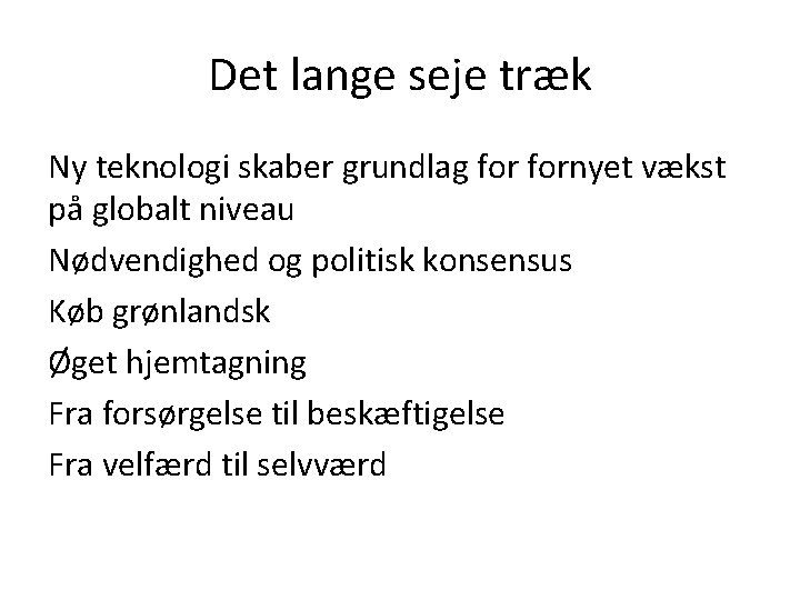 Det lange seje træk Ny teknologi skaber grundlag fornyet vækst på globalt niveau Nødvendighed