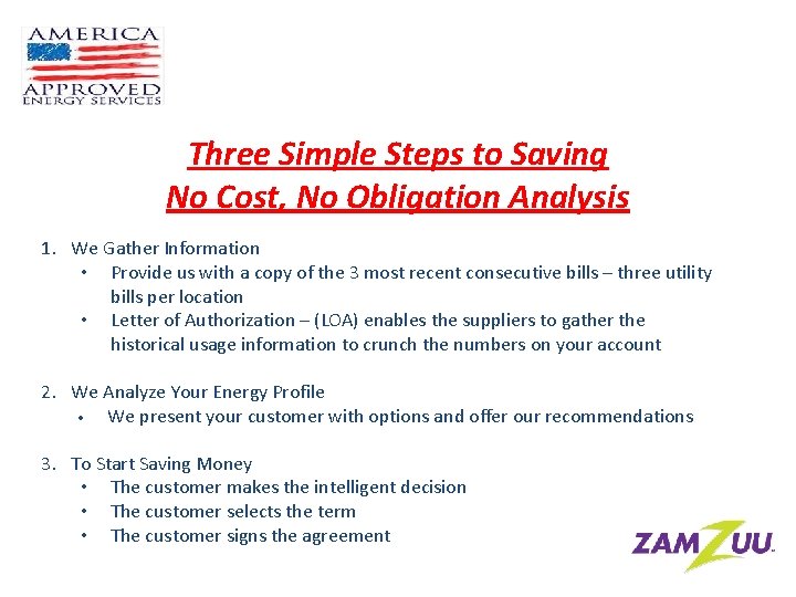 Three Simple Steps to Saving No Cost, No Obligation Analysis 1. We Gather Information