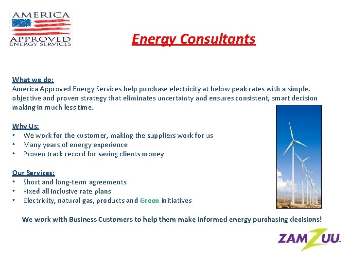 Energy Consultants What we do: America Approved Energy Services help purchase electricity at below