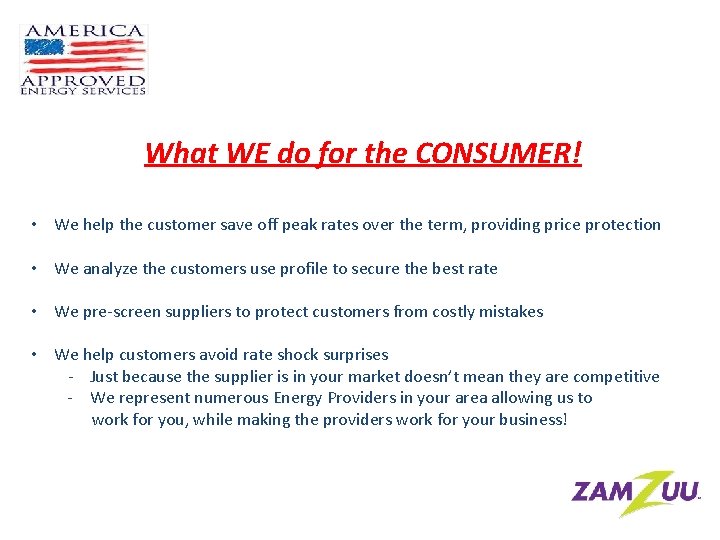 What WE do for the CONSUMER! • We help the customer save off peak