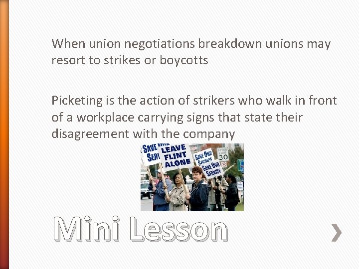 When union negotiations breakdown unions may resort to strikes or boycotts Picketing is the