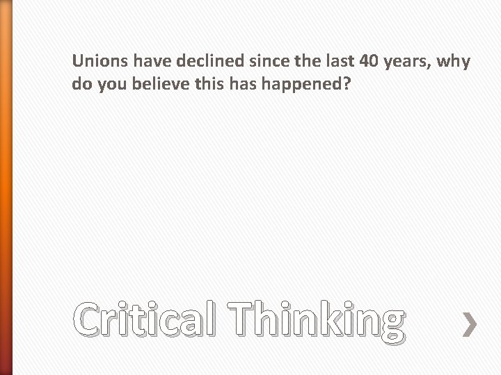 Unions have declined since the last 40 years, why do you believe this happened?