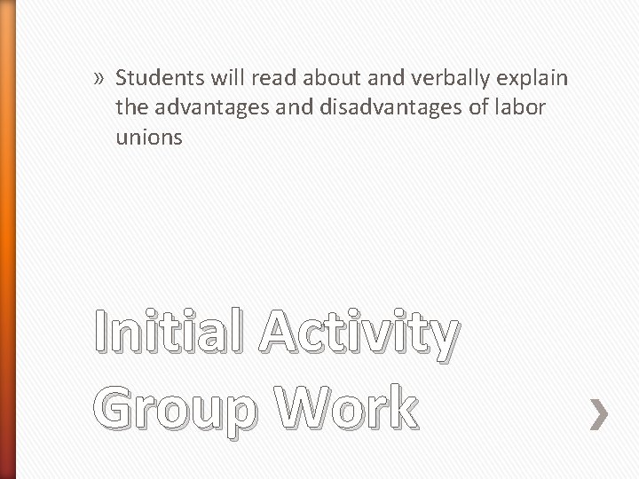 » Students will read about and verbally explain the advantages and disadvantages of labor