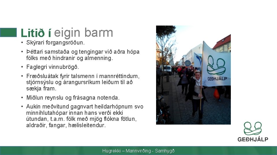 Litið í eigin barm • Skýrari forgangsröðun. • Þéttari samstaða og tengingar við aðra