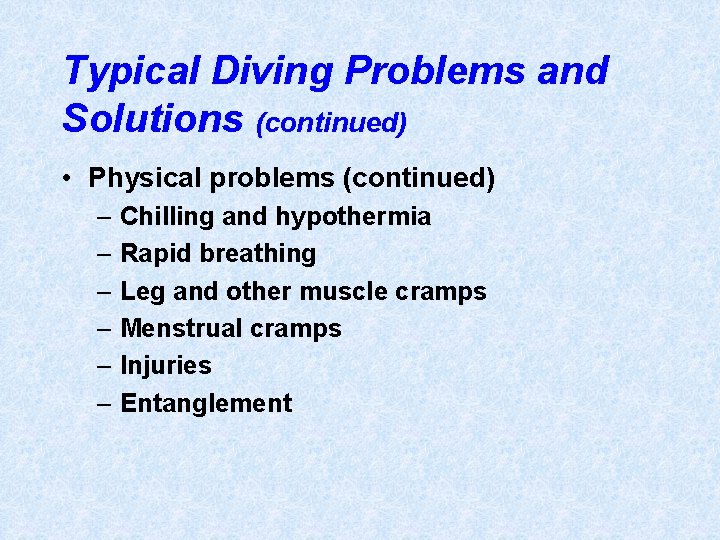Typical Diving Problems and Solutions (continued) • Physical problems (continued) – Chilling and hypothermia