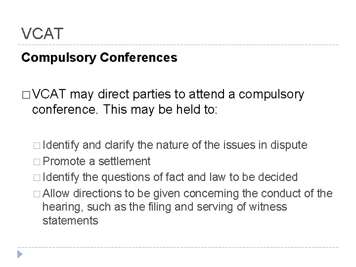 VCAT Compulsory Conferences � VCAT may direct parties to attend a compulsory conference. This