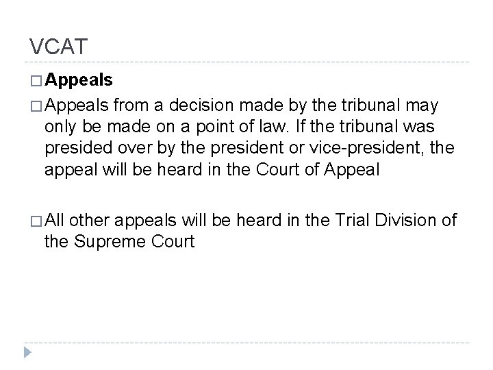 VCAT � Appeals from a decision made by the tribunal may only be made