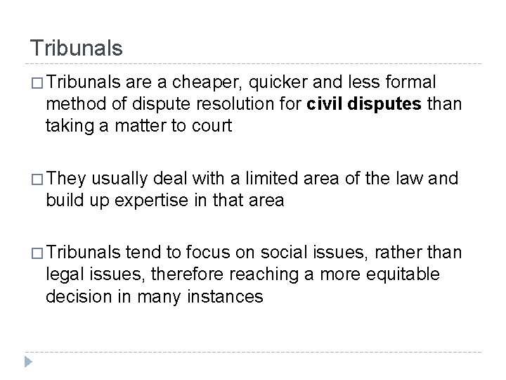 Tribunals � Tribunals are a cheaper, quicker and less formal method of dispute resolution