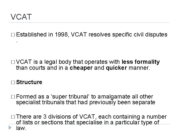 VCAT � Established . in 1998, VCAT resolves specific civil disputes � VCAT is