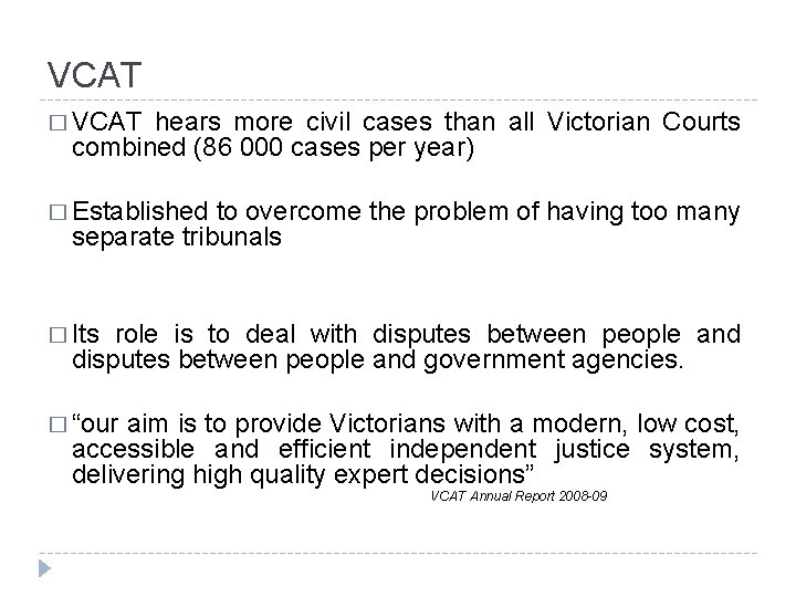 VCAT � VCAT hears more civil cases than all Victorian Courts combined (86 000