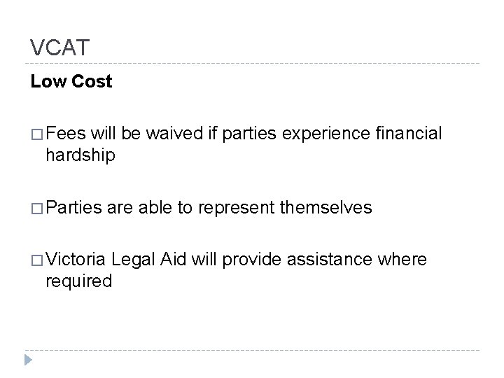 VCAT Low Cost � Fees will be waived if parties experience financial hardship �