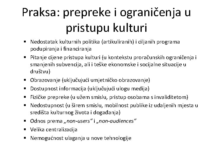 Praksa: prepreke i ograničenja u pristupu kulturi § Nedostatak kulturnih politika (artikuliranih) i ciljanih