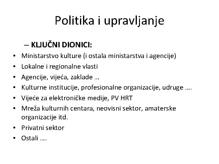 Politika i upravljanje – KLJUČNI DIONICI: Ministarstvo kulture (i ostala ministarstva i agencije) Lokalne
