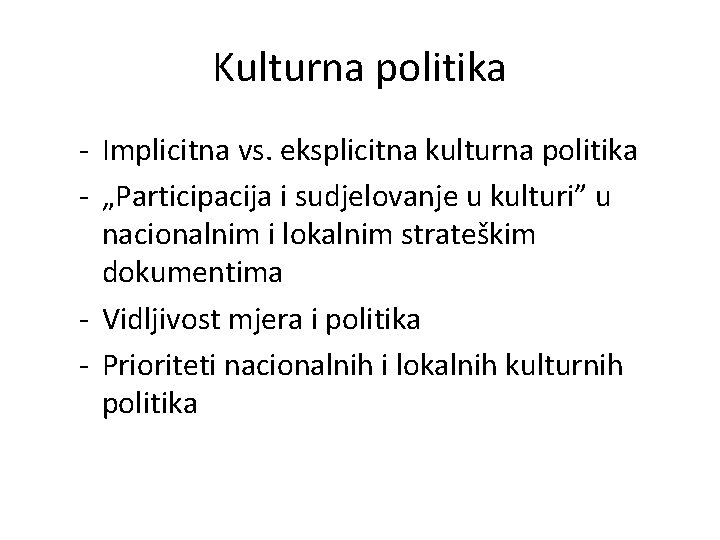 Kulturna politika - Implicitna vs. eksplicitna kulturna politika - „Participacija i sudjelovanje u kulturi”