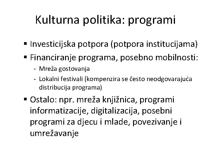 Kulturna politika: programi § Investicijska potpora (potpora institucijama) § Financiranje programa, posebno mobilnosti: -