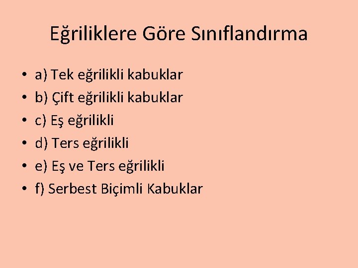 Eğriliklere Göre Sınıflandırma • • • a) Tek eğrilikli kabuklar b) Çift eğrilikli kabuklar