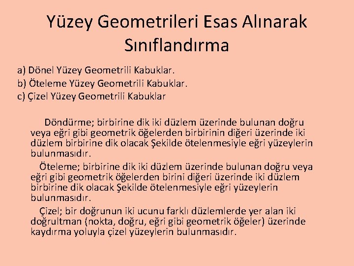 Yüzey Geometrileri Esas Alınarak Sınıflandırma a) Dönel Yüzey Geometrili Kabuklar. b) Öteleme Yüzey Geometrili