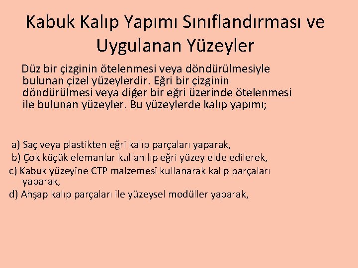 Kabuk Kalıp Yapımı Sınıflandırması ve Uygulanan Yüzeyler Düz bir çizginin ötelenmesi veya döndürülmesiyle bulunan