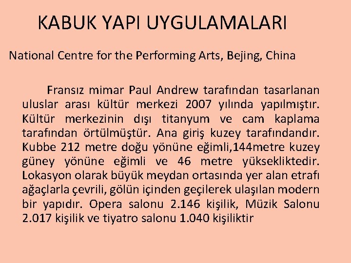 KABUK YAPI UYGULAMALARI National Centre for the Performing Arts, Bejing, China Fransız mimar Paul