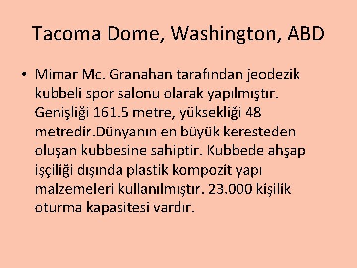 Tacoma Dome, Washington, ABD • Mimar Mc. Granahan tarafından jeodezik kubbeli spor salonu olarak