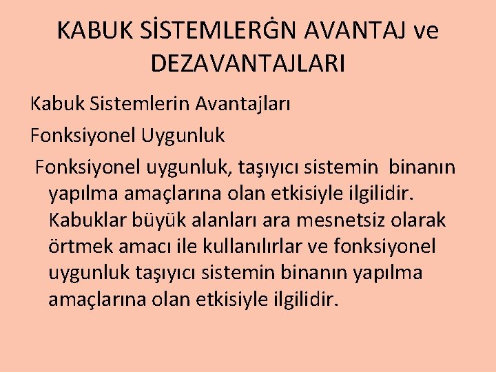 KABUK SİSTEMLERĠN AVANTAJ ve DEZAVANTAJLARI Kabuk Sistemlerin Avantajları Fonksiyonel Uygunluk Fonksiyonel uygunluk, taşıyıcı sistemin