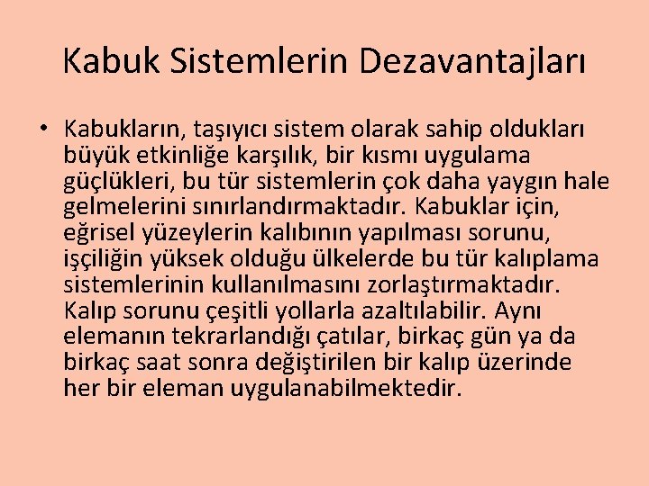 Kabuk Sistemlerin Dezavantajları • Kabukların, taşıyıcı sistem olarak sahip oldukları büyük etkinliğe karşılık, bir