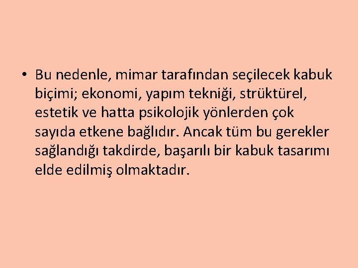  • Bu nedenle, mimar tarafından seçilecek kabuk biçimi; ekonomi, yapım tekniği, strüktürel, estetik