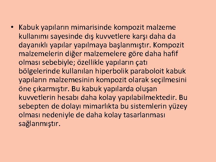  • Kabuk yapıların mimarisinde kompozit malzeme kullanımı sayesinde dış kuvvetlere karşı daha da