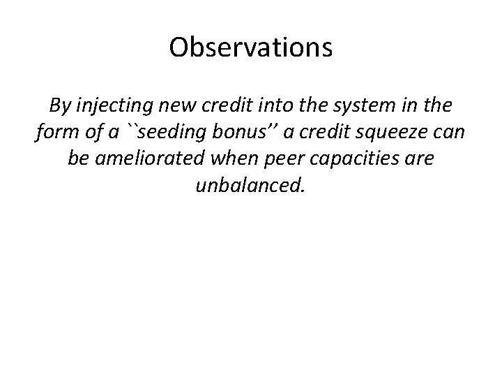 Observations By injecting new credit into the system in the form of a ``seeding