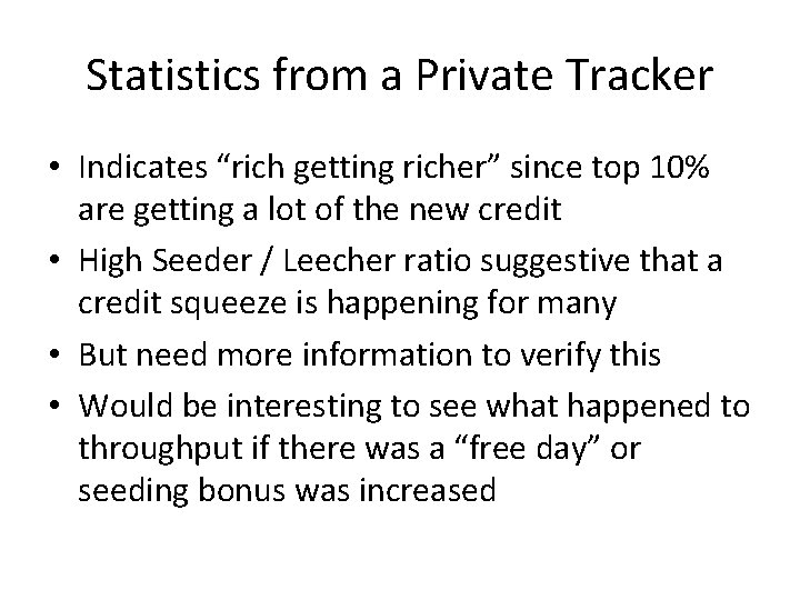Statistics from a Private Tracker • Indicates “rich getting richer” since top 10% are