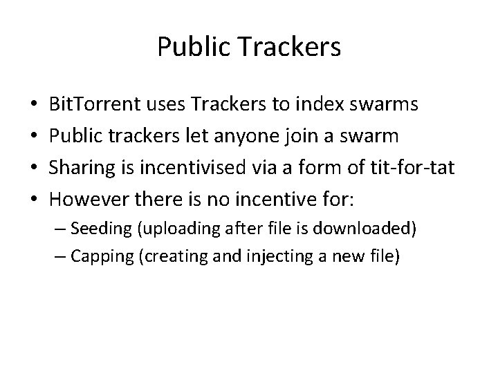 Public Trackers • • Bit. Torrent uses Trackers to index swarms Public trackers let