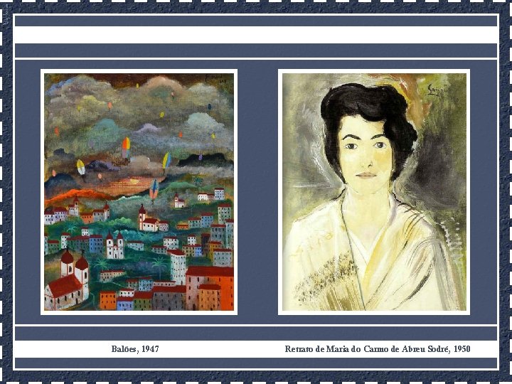 Balões, 1947 Retrato de Maria do Carmo de Abreu Sodré, 1950 