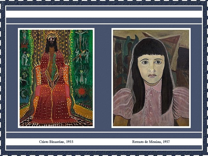 Cristo Bizantino, 1955 Retrato de Menina, 1957 