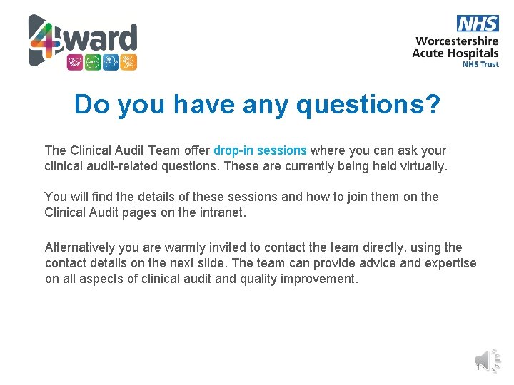 Do you have any questions? The Clinical Audit Team offer drop-in sessions where you