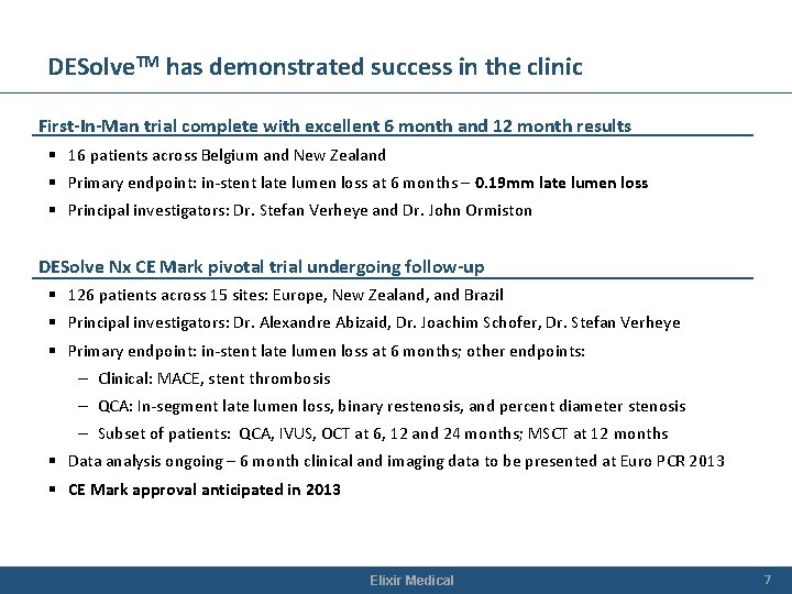 DESolve. TM has demonstrated success in the clinic First-In-Man trial complete with excellent 6 DESolve. TM has demonstrated success in the clinic First-In-Man trial complete with excellent 6