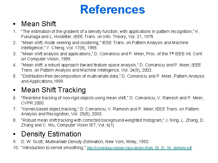 References • Mean Shift 1. 2. 3. 4. 5. “The estimation of the gradient