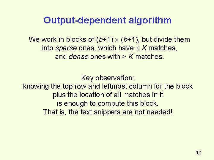 Output-dependent algorithm We work in blocks of (b+1), but divide them into sparse ones, Output-dependent algorithm We work in blocks of (b+1), but divide them into sparse ones,