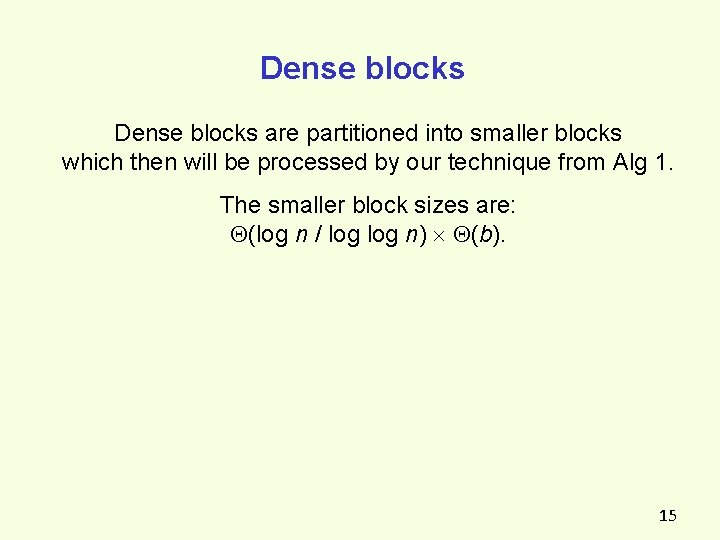 Dense blocks are partitioned into smaller blocks which then will be processed by our Dense blocks are partitioned into smaller blocks which then will be processed by our
