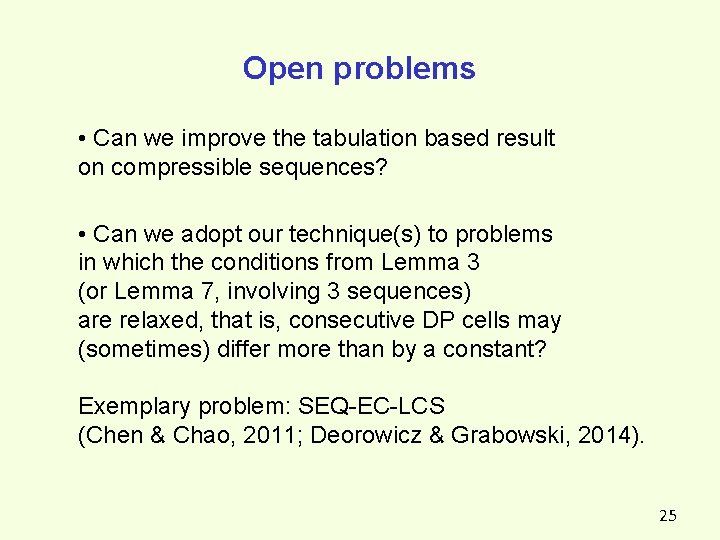 Open problems • Can we improve the tabulation based result on compressible sequences? • Open problems • Can we improve the tabulation based result on compressible sequences? •