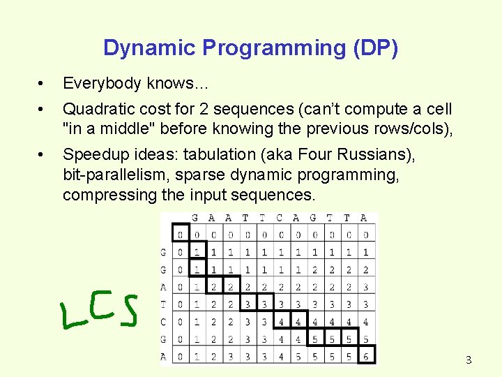 Dynamic Programming (DP) • Everybody knows… • Quadratic cost for 2 sequences (can’t compute Dynamic Programming (DP) • Everybody knows… • Quadratic cost for 2 sequences (can’t compute