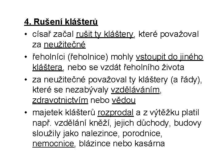 4. Rušení klášterů • císař začal rušit ty kláštery, které považoval za neužitečné •