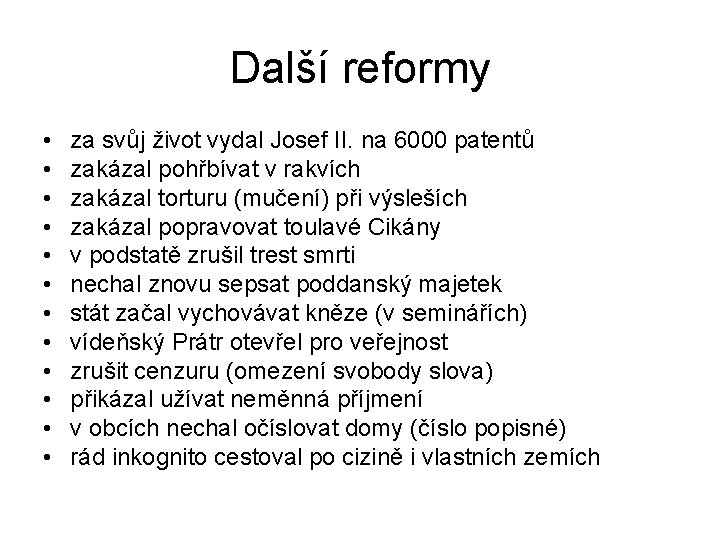 Další reformy • • • za svůj život vydal Josef II. na 6000 patentů
