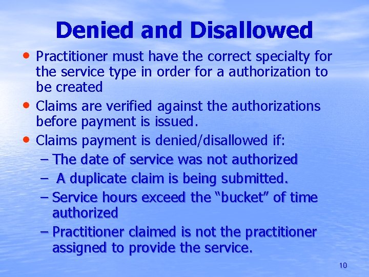 Denied and Disallowed • Practitioner must have the correct specialty for • • the