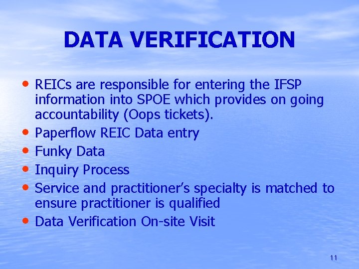 DATA VERIFICATION • REICs are responsible for entering the IFSP • • • information