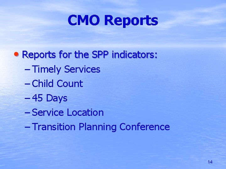 CMO Reports • Reports for the SPP indicators: – Timely Services – Child Count