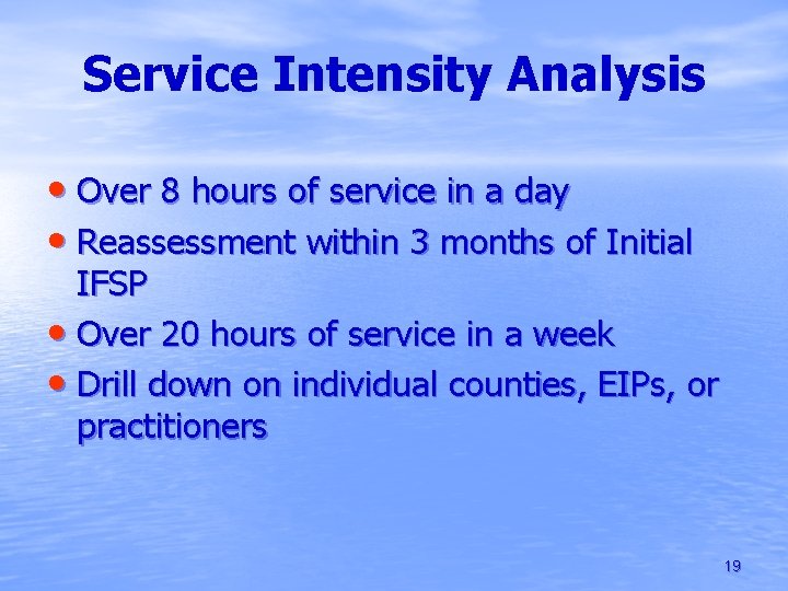Service Intensity Analysis • Over 8 hours of service in a day • Reassessment