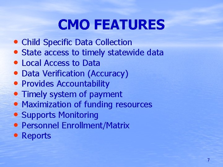 CMO FEATURES • • • Child Specific Data Collection State access to timely statewide