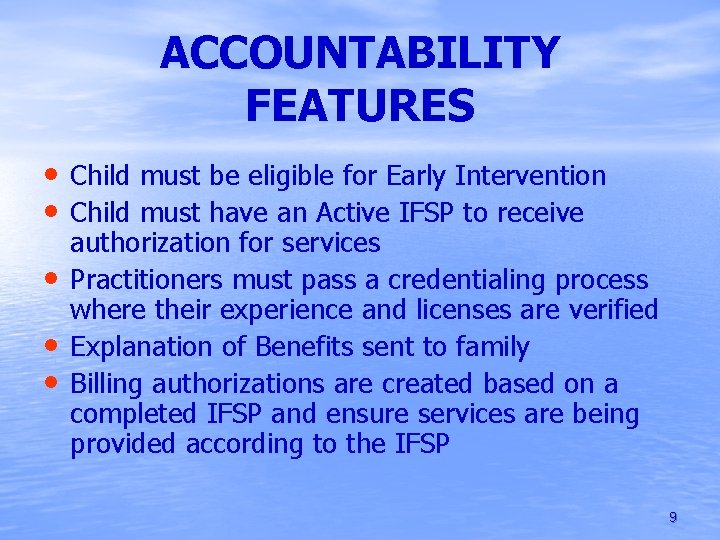 ACCOUNTABILITY FEATURES • Child must be eligible for Early Intervention • Child must have