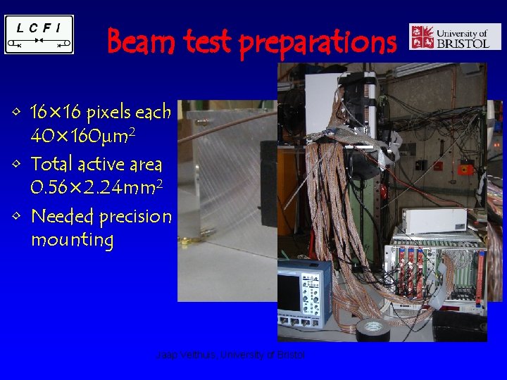 Beam test preparations • 16× 16 pixels each 40× 160μm 2 • Total active