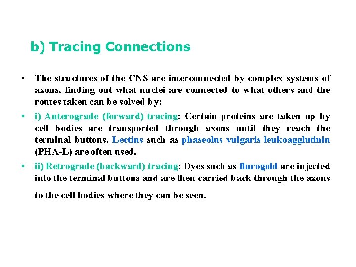 b) Tracing Connections • The structures of the CNS are interconnected by complex systems